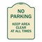 Signmission No Parking Keep Area Clear All Times Heavy-Gauge Aluminum Sign, 24" x 18", TG-1824-23713 A-DES-TG-1824-23713 - alternate 1